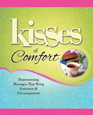 Baisers de réconfort : Des messages réconfortants qui apportent assurance et réconfort - Kisses of Comfort: Heartwarming Messages That Bring Assurance & Encou