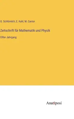 Zeitschrift fr Mathematik und Physik : Onzième année - Zeitschrift fr Mathematik und Physik: Elfter Jahrgang