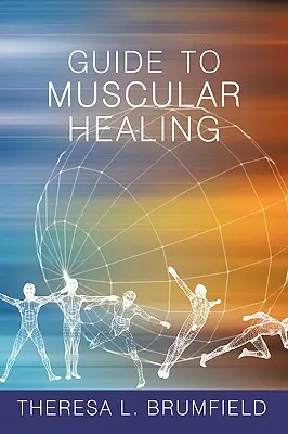 Guide de la guérison musculaire - Guide to Muscular Healing