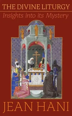 Divine Liturgie : Le mystère de la Divine Liturgie - Divine Liturgy: Insights Into Its Mystery