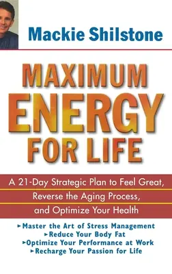 Une énergie maximale pour la vie : Un plan stratégique de 21 jours pour se sentir bien, inverser le processus de vieillissement et optimiser sa santé - Maximum Energy for Life: A 21 Day Strategic Plan to Feel Great, Reverse the Aging Process, and Optimize Your Health