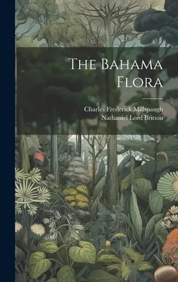 La flore des Bahamas - The Bahama Flora