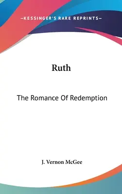 Ruth : Le roman de la rédemption - Ruth: The Romance Of Redemption