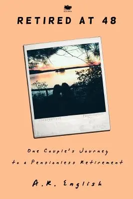 Retraité à 48 ans : le voyage d'un couple vers une retraite sans pension - Retired at 48: One Couple's Journey to a Pensionless Retirement