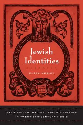 Identités juives : Nationalisme, racisme et utopisme dans la musique du XXe siècle Volume 8 - Jewish Identities: Nationalism, Racism, and Utopianism in Twentieth-Century Music Volume 8