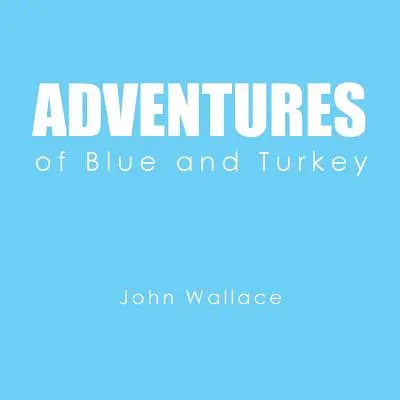 Les aventures de Blue et Turkey - Adventures of Blue and Turkey