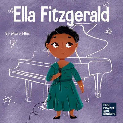 Ella Fitzgerald : Un livre pour enfants sur le fait de ne pas renoncer à sa passion - Ella Fitzgerald: A Kid's Book About Not Giving Up On Your Passion