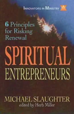 Entrepreneurs spirituels : 6 principes pour risquer le renouveau - Spiritual Entrepreneurs: 6 Principles for Risking Renewal