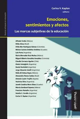 Emociones, Sentimientos Y Afectos : Las Marcas Subjetivas de la Educacin - Emociones, Sentimientos Y Afectos: Las Marcas Subjetivas de la Educacin