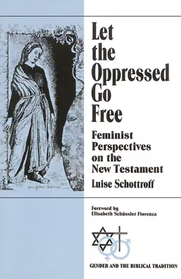 Libérez les opprimés : Perspectives féministes sur le Nouveau Testament - Let the Oppressed Go Free: Feminist Perspectives on the New Testament