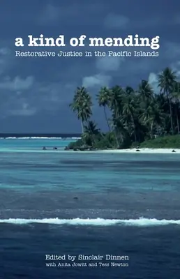 Une sorte de réparation : La justice réparatrice dans les îles du Pacifique - A Kind of Mending: Restorative Justice in the Pacific Islands