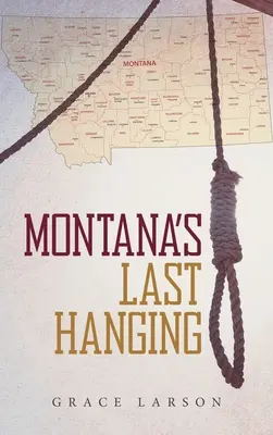La dernière pendaison du Montana - Montana's Last Hanging