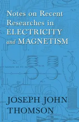 Notes sur les recherches récentes en électricité et magnétisme - Notes on Recent Researches in Electricity and Magnetism