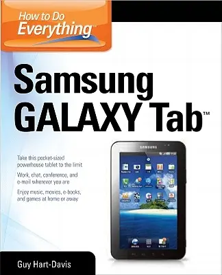 Comment tout faire avec Samsung Galaxy Tab - How to Do Everything Samsung Galaxy Tab