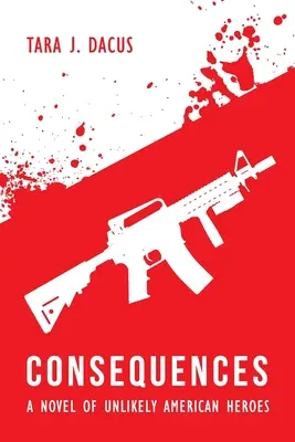 Conséquences : Un roman de héros américains improbables - Consequences: A Novel of Unlikely American Heroes
