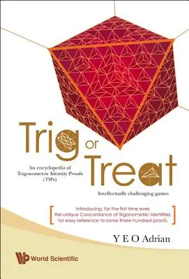 Trig ou Treat : Une encyclopédie de preuves d'identité trigonométrique (astuces) avec des jeux intellectuellement stimulants - Trig or Treat: An Encyclopedia of Trigonometric Identity Proofs (Tips) with Intellectually Challenging Games