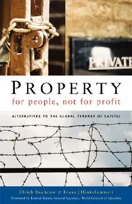 La propriété pour les gens, pas pour le profit : Alternatives à la tyrannie mondiale du capital - Property for People, Not for Profit: Alternatives to the Global Tyranny of Capital