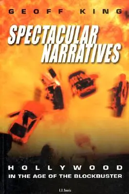 Récits spectaculaires : Hollywood à l'ère du blockbuster - Spectacular Narratives: Hollywood in the Age of the Blockbuster