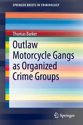 Les bandes de motards hors-la-loi en tant que groupes criminels organisés - Outlaw Motorcycle Gangs as Organized Crime Groups