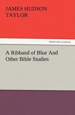 Un ruban bleu et autres études bibliques - A Ribband of Blue and Other Bible Studies