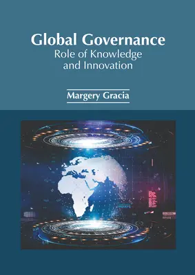 Gouvernance mondiale : Rôle de la connaissance et de l'innovation - Global Governance: Role of Knowledge and Innovation