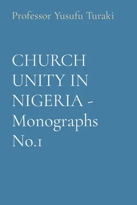 L'UNITÉ DE L'ÉGLISE AU NIGERIA - Monographies n° 1 - CHURCH UNITY IN NIGERIA - Monographs No.1