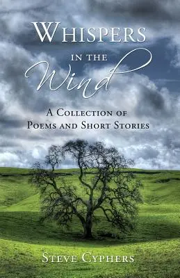 Chuchotements dans le vent : un recueil de poèmes et de nouvelles - Whispers in the Wind: A Collection of Poems and Short Stories