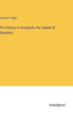 L'histoire d'Annapolis, capitale du Maryland - The History of Annapolis, the Capital of Maryland