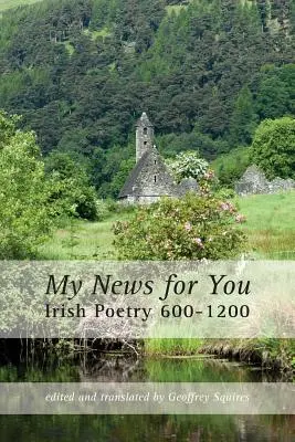 Mes nouvelles pour vous : Poésie irlandaise 600-1200 - My News for You: Irish Poetry 600-1200