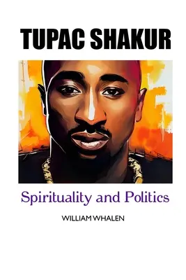 Tupac Shakur : politique et spiritualité - Tupac Shakur: Politics and Spirituality