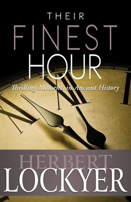 Leur heure de gloire : Moments palpitants de l'histoire ancienne - Their Finest Hour: Thrilling Moments in Ancient History