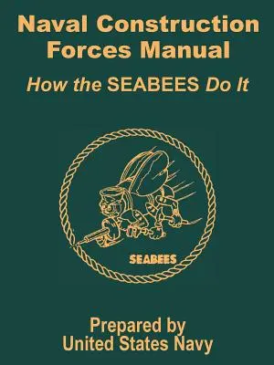 Manuel des forces de construction navale : Comment font les SEABEES - Naval Construction Forces Manual: How the SEABEES Do It