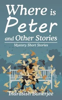 Où est Pierre et autres histoires : Histoires courtes et mystérieuses - Where Is Peter and Other Stories: Mystery Short Stories