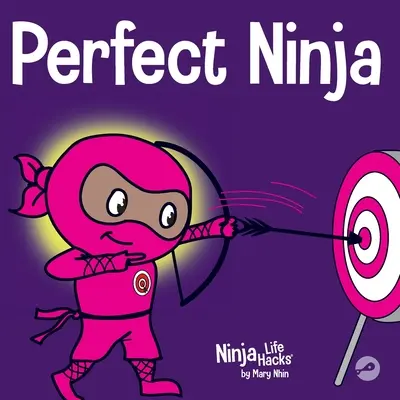 Perfect Ninja : Un livre pour enfants sur le développement de l'esprit de croissance - Perfect Ninja: A Children's Book About Developing a Growth Mindset