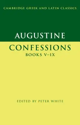 Augustin : Confessions Livres V-IX - Augustine: Confessions Books V-IX