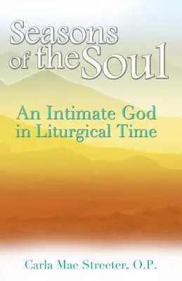 Les saisons de l'âme : un Dieu intime dans le temps liturgique - Seasons of the Soul: An Intimate God in Liturgical Time