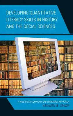 Développer les compétences quantitatives en histoire et en sciences sociales : Une approche des normes du socle commun basée sur le web - Developing Quantitative Literacy Skills in History and the Social Sciences: A Web-Based Common Core Standards Approach