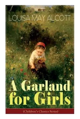 Une guirlande pour les filles (Série des classiques pour enfants) - A Garland for Girls (Children's Classics Series)