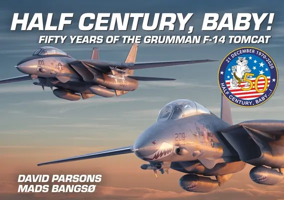 Un demi-siècle : Cinquante ans de Grumman F-14 Tomcat - Half Century, Baby!: Fifty Years of the Grumman F-14 Tomcat