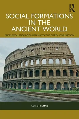 Les formations sociales dans le monde antique : De l'évolution de l'homme à la civilisation grecque - Social Formations in the Ancient World: From Evolution of Humans to the Greek Civilisation