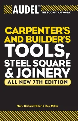 Audel Carpenters and Builders Tools, Steel Square, and Joinery (Outils pour charpentiers et constructeurs, équerres en acier et menuiserie) - Audel Carpenters and Builders Tools, Steel Square, and Joinery