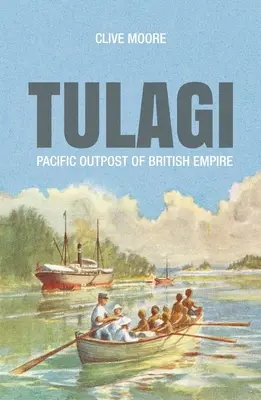 Tulagi : L'avant-poste de l'Empire britannique dans le Pacifique - Tulagi: Pacific Outpost of British Empire