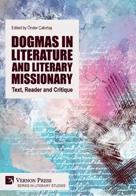 Dogmes en littérature et missionnaire littéraire : Texte, lecteur et critique - Dogmas in Literature and Literary Missionary: Text, Reader and Critique