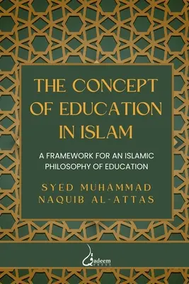 Le concept d'éducation en Islam : Un cadre pour une philosophie islamique de l'éducation - The concept of Education in Islam: A Framework for an Islamic Philosophy of Education