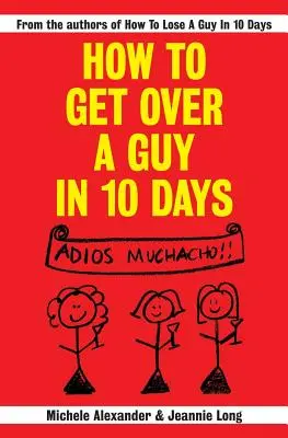 Comment se débarrasser d'un homme en 10 jours - How To Get Over A Guy In 10 Days