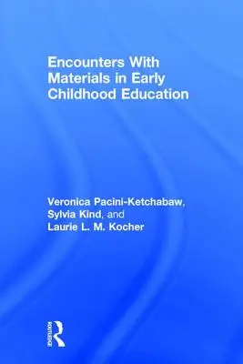 Rencontres avec le matériel dans l'éducation de la petite enfance - Encounters With Materials in Early Childhood Education