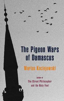 La guerre des pigeons de Damas - The Pigeon Wars of Damascus