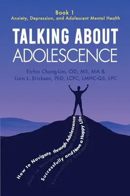 Parler de l'adolescence : Livre 1 : Anxiété, dépression et santé mentale des adolescents - Talking About Adolescence: Book 1: Anxiety, Depression, and Adolescent Mental Health