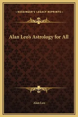 L'astrologie pour tous d'Alan Leo - Alan Leo's Astrology for All