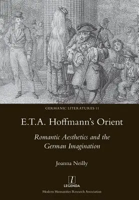 L'Orient de E.T.A. Hoffmann : L'esthétique romantique et l'imaginaire allemand - E.T.A. Hoffmann's Orient: Romantic Aesthetics and the German Imagination